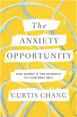 Click to order The Anxiety Opportunity by Curtis Chang